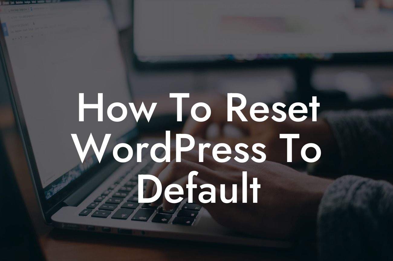 How To Reset WordPress To Default