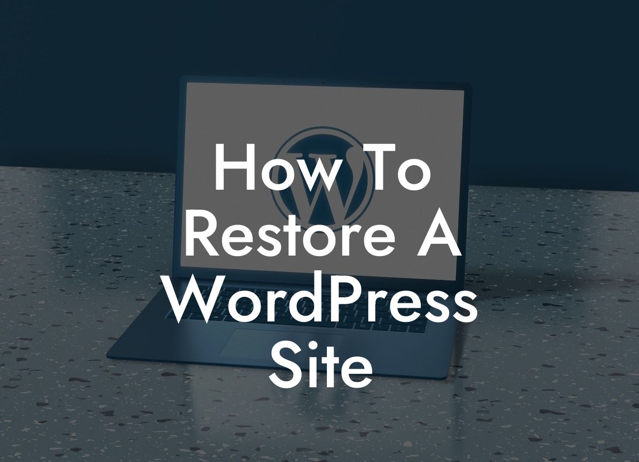 How To Restore A WordPress Site