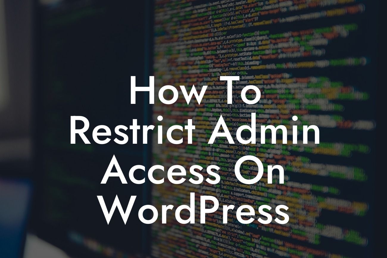 How To Restrict Admin Access On WordPress