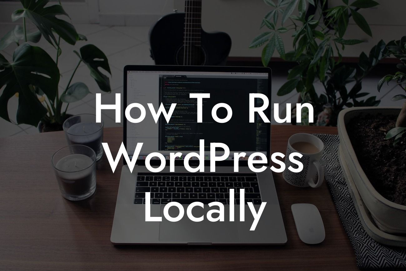 How To Run WordPress Locally