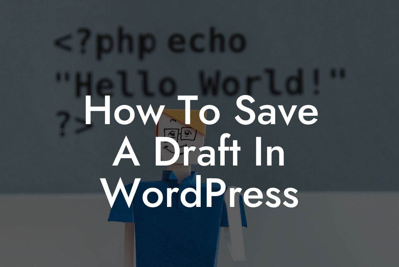 How To Save A Draft In WordPress