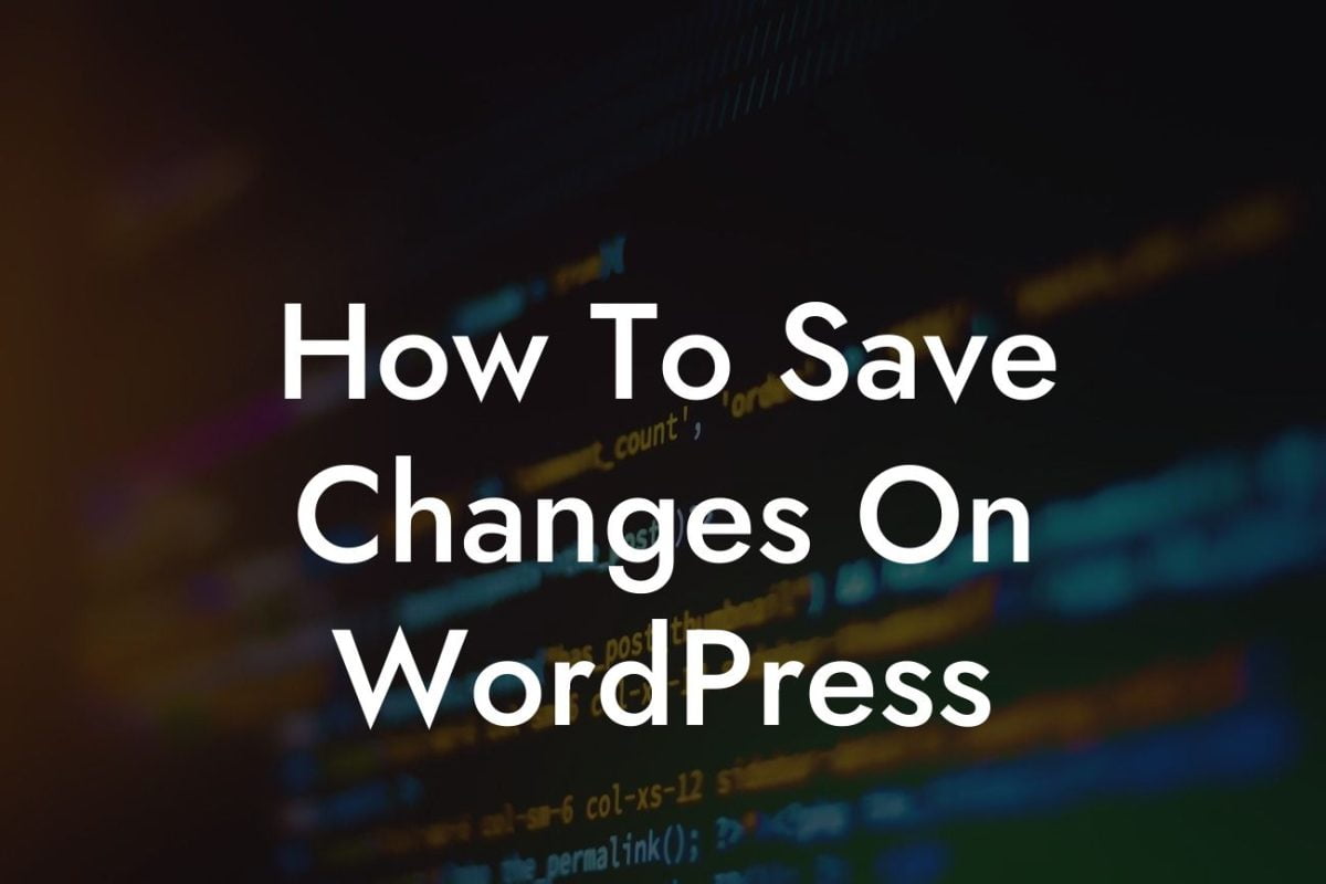 How To Save Changes On WordPress