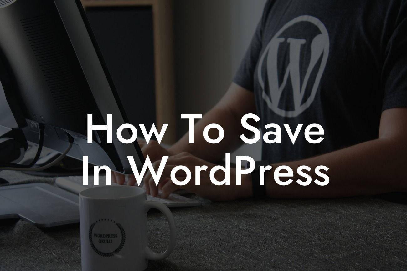 How To Save In WordPress