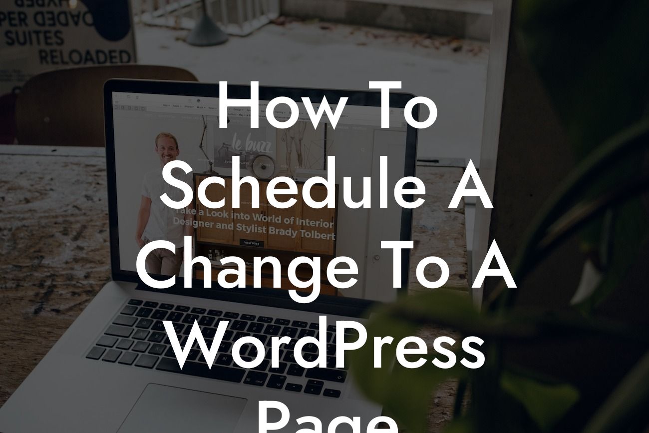 How To Schedule A Change To A WordPress Page