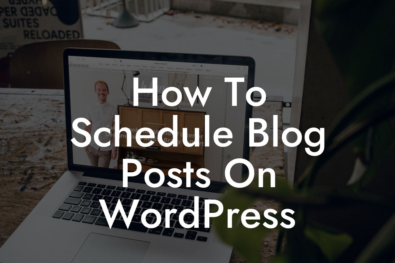 How To Schedule Blog Posts On WordPress