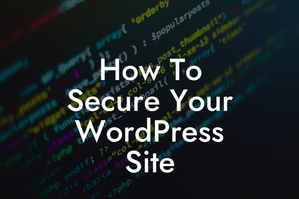 How To Secure Your WordPress Site