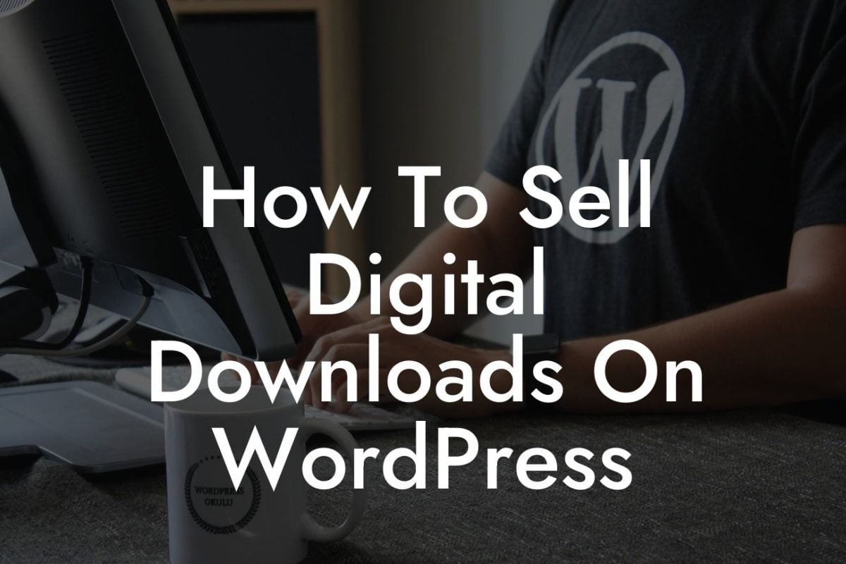 How To Sell Digital Downloads On WordPress