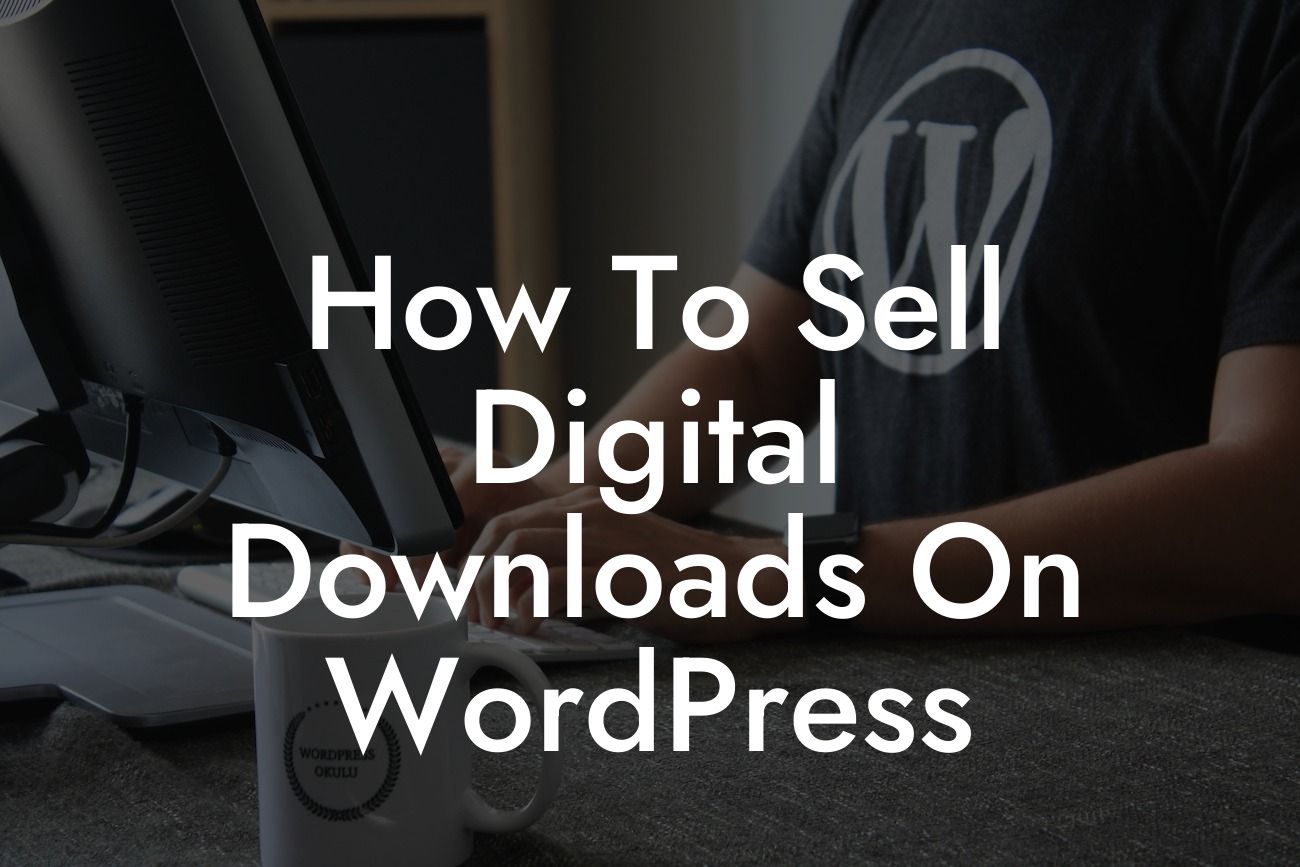 How To Sell Digital Downloads On WordPress