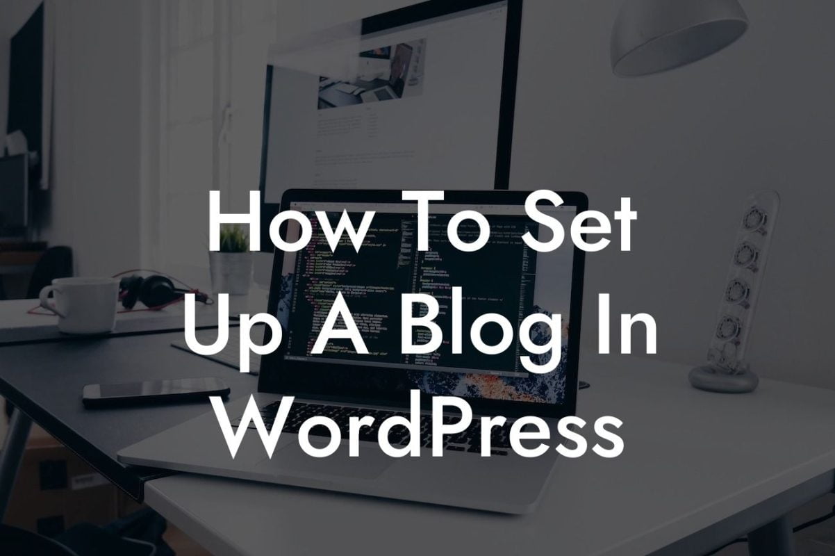 How To Set Up A Blog In WordPress