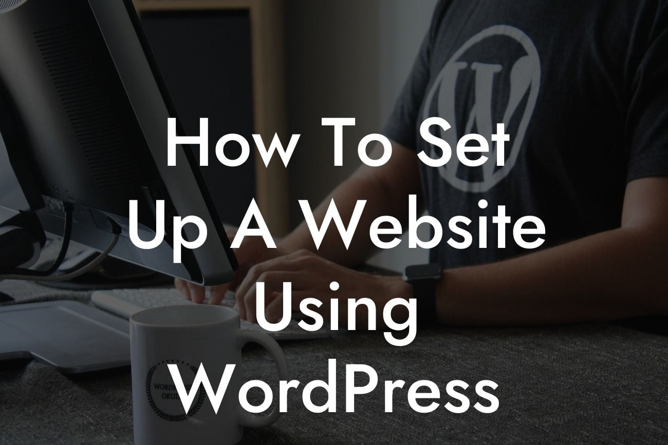 How To Set Up A Website Using WordPress