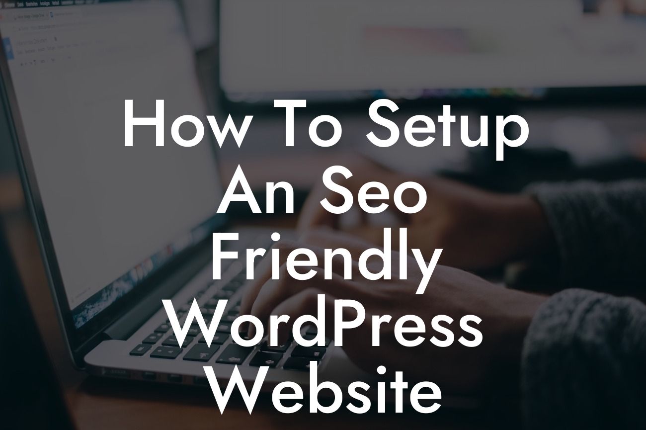 How To Setup An Seo Friendly WordPress Website