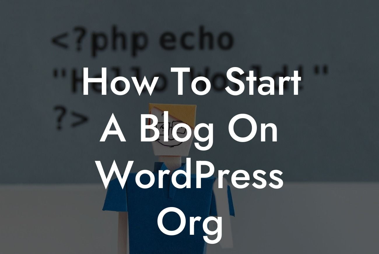 How To Start A Blog On WordPress Org