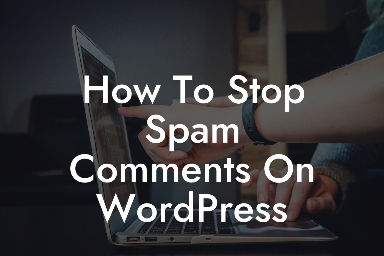 How To Stop Spam Comments On WordPress