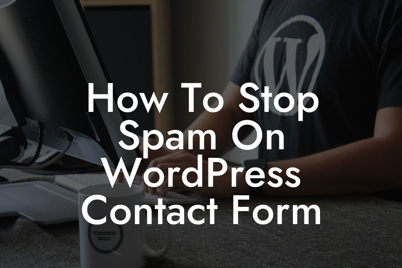 How To Stop Spam On WordPress Contact Form