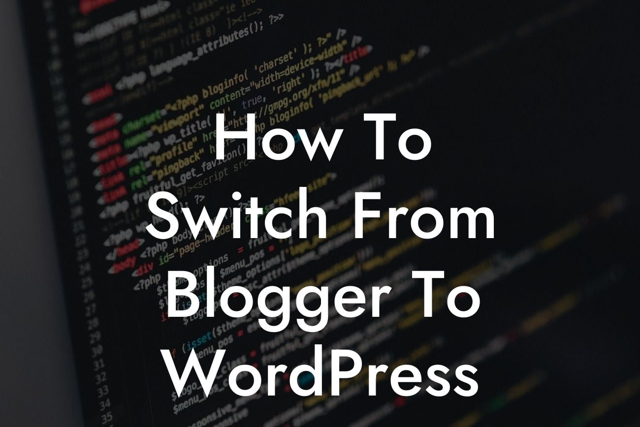 How To Switch From Blogger To WordPress
