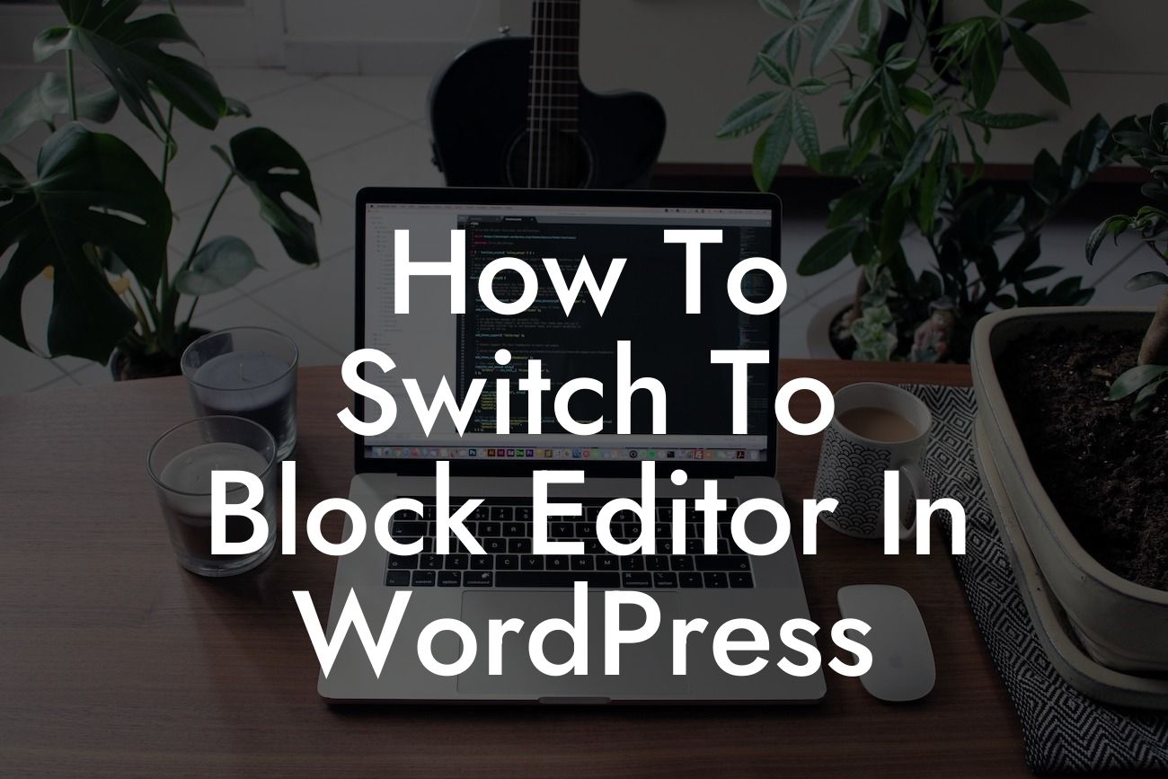How To Switch To Block Editor In WordPress