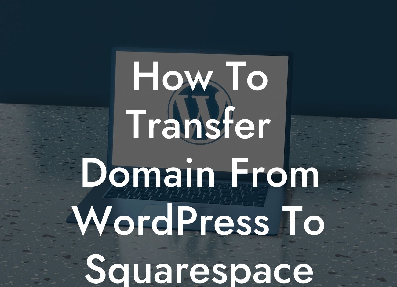 How To Transfer Domain From WordPress To Squarespace