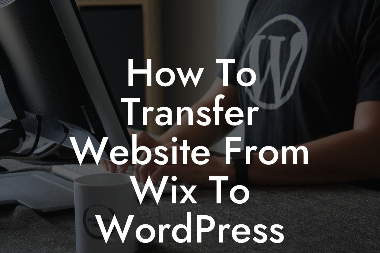 How To Transfer Website From Wix To WordPress