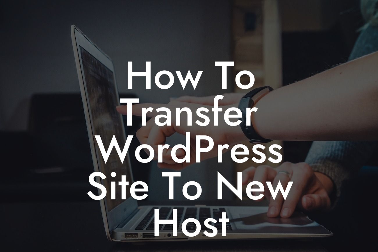 How To Transfer WordPress Site To New Host