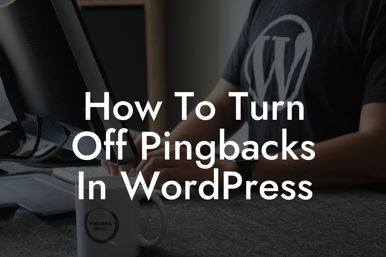 How To Turn Off Pingbacks In WordPress