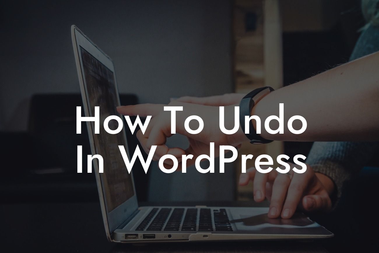 How To Undo In WordPress