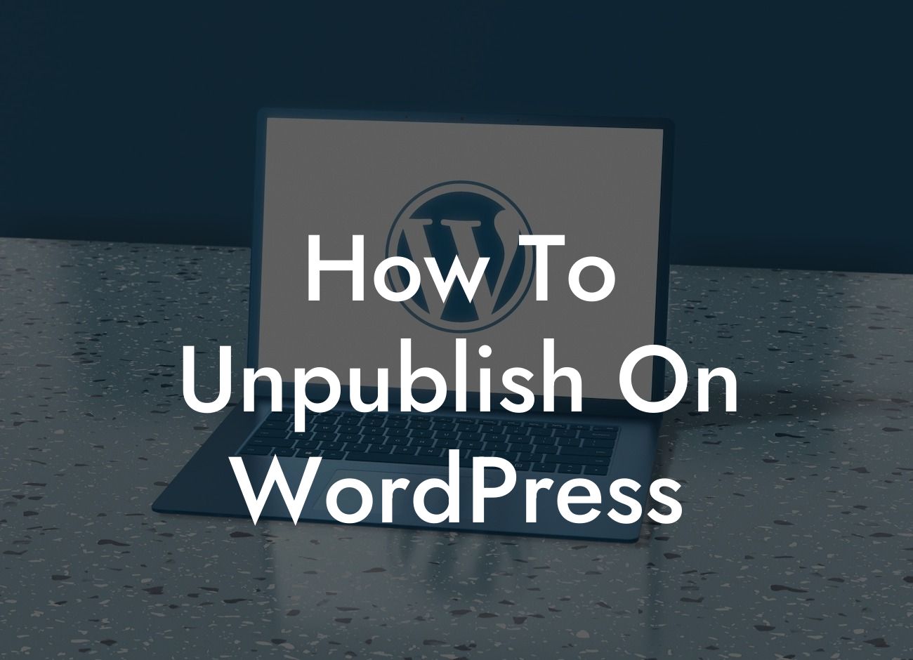 How To Unpublish On WordPress