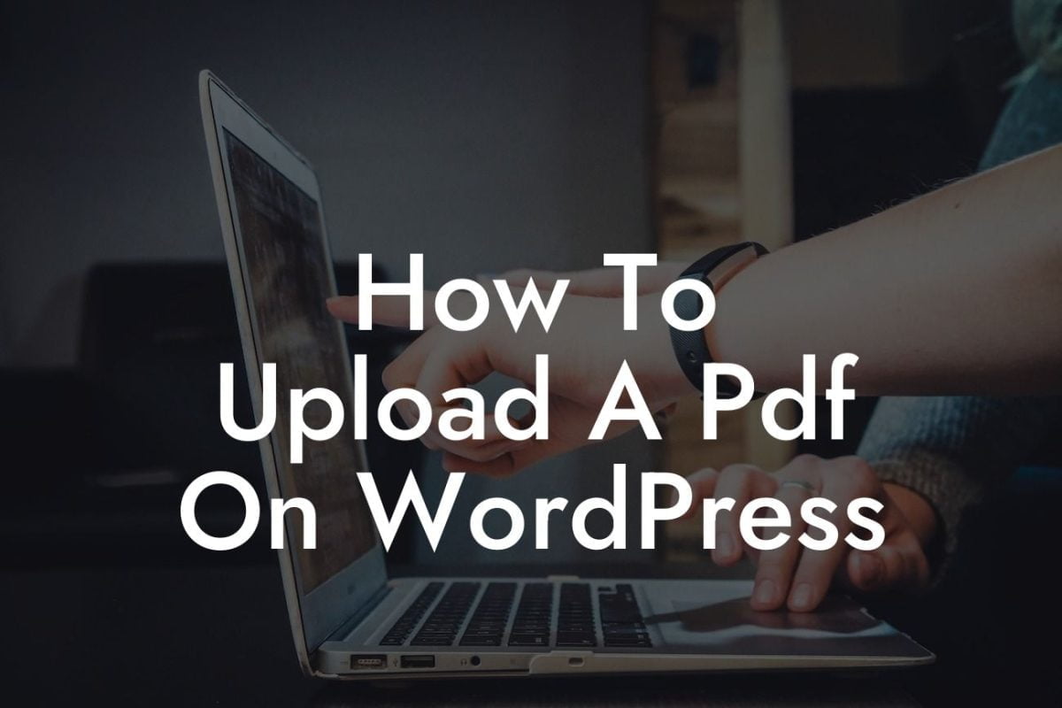 How To Upload A Pdf On WordPress