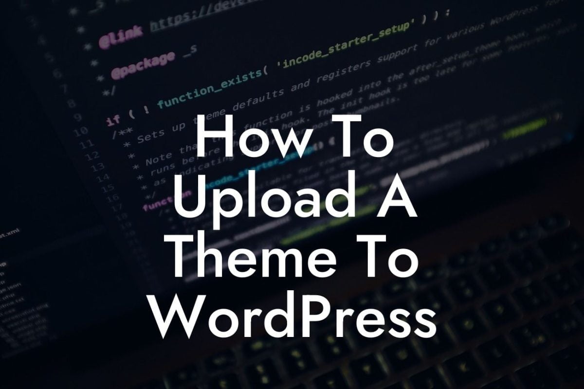 How To Upload A Theme To WordPress