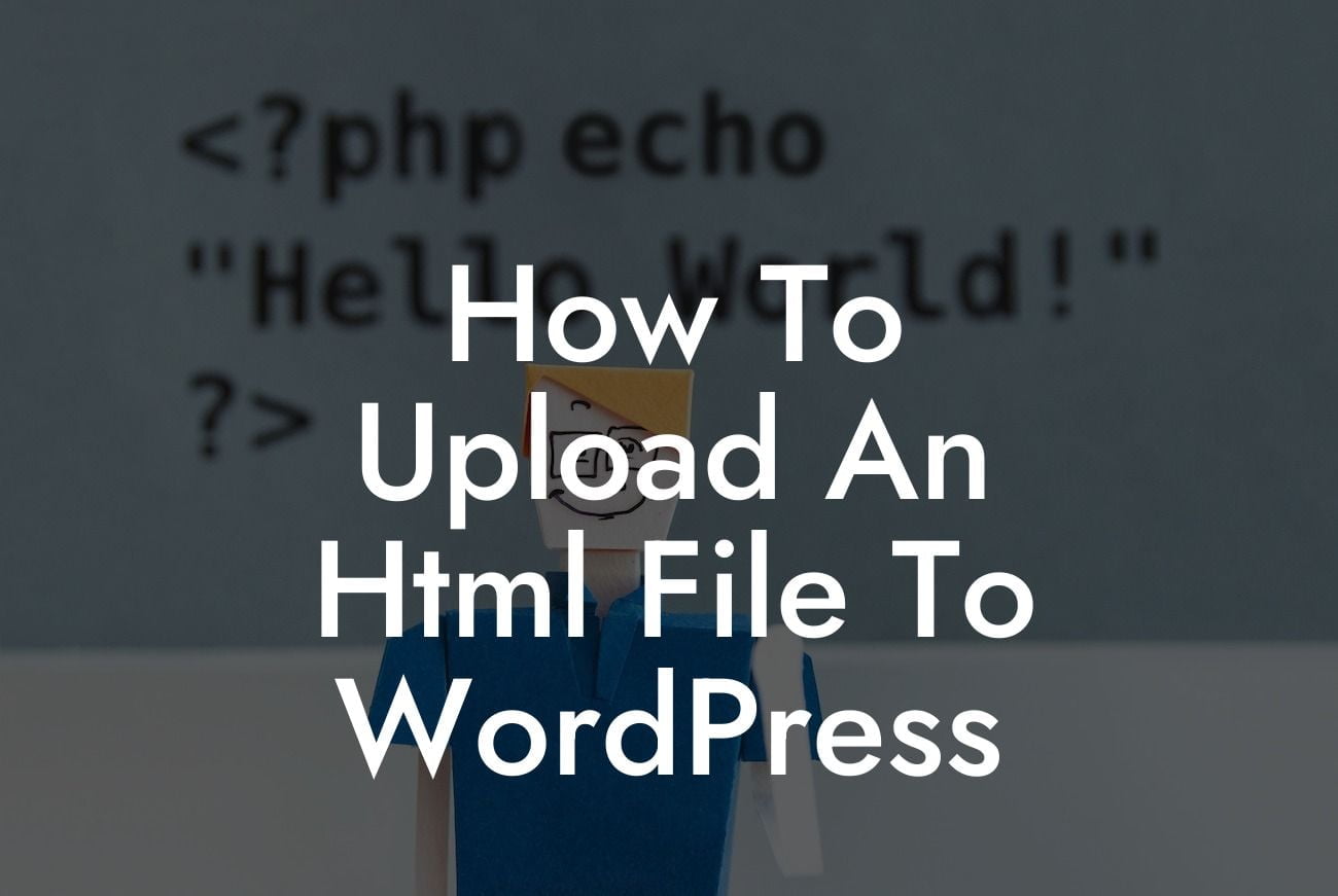 How To Upload An Html File To WordPress