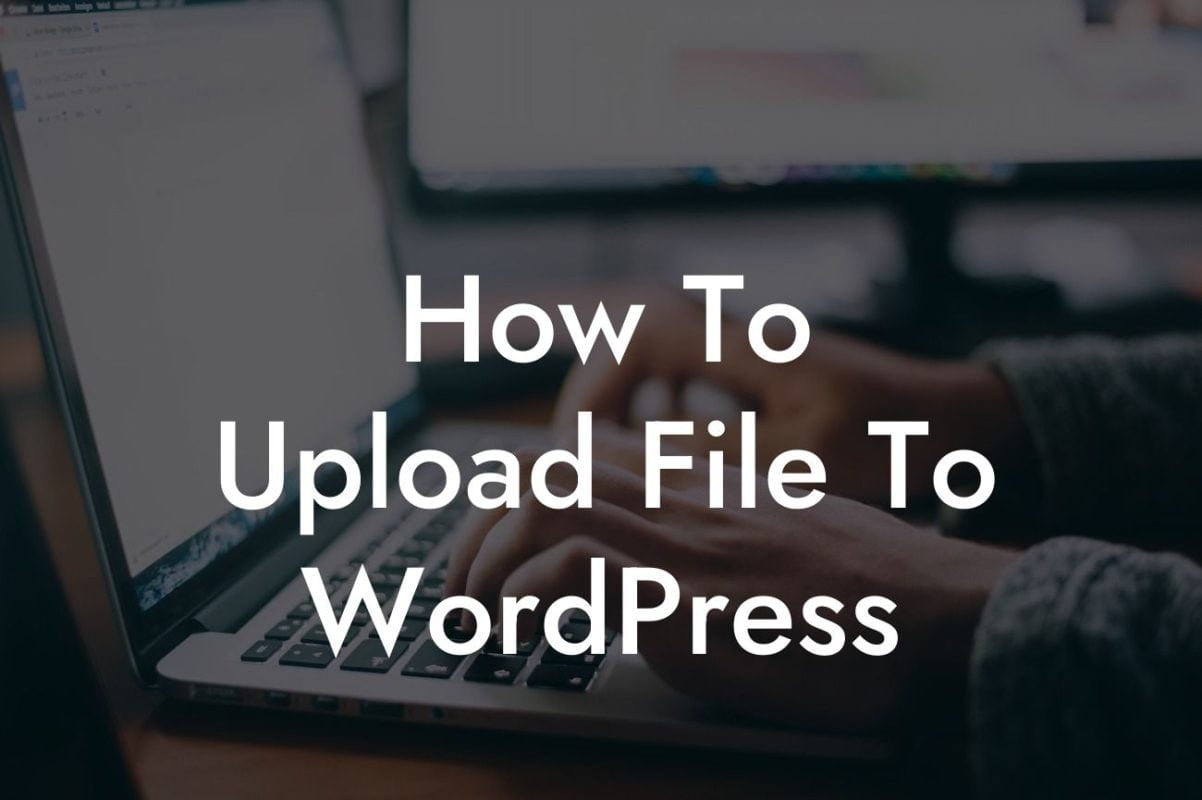 How To Upload File To WordPress