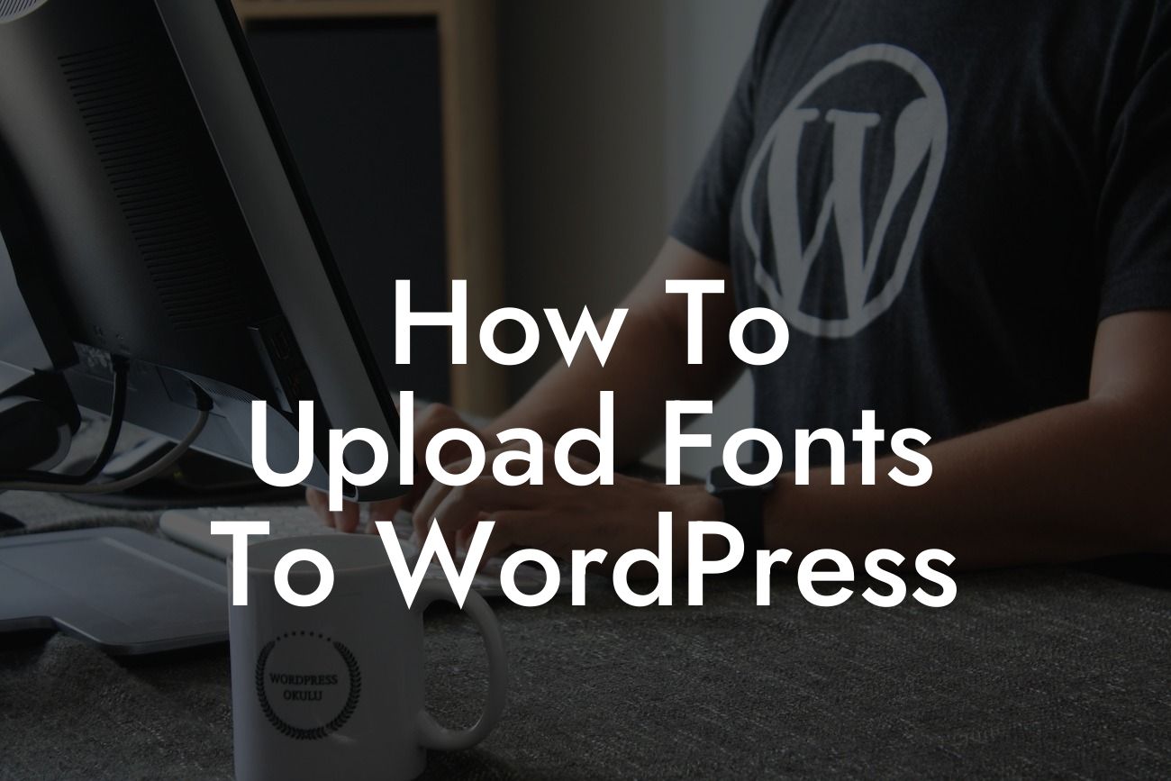 How To Upload Fonts To WordPress