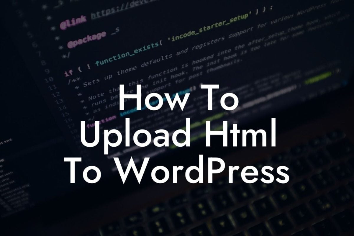 How To Upload Html To WordPress