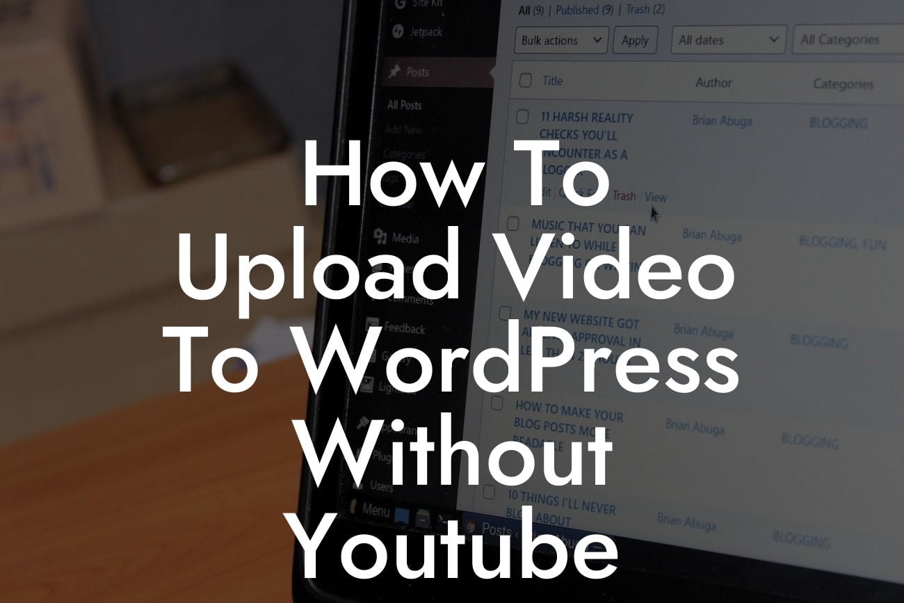 How To Upload Video To WordPress Without Youtube