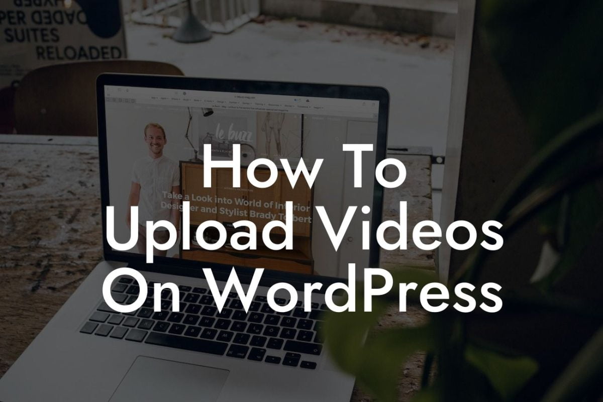 How To Upload Videos On WordPress