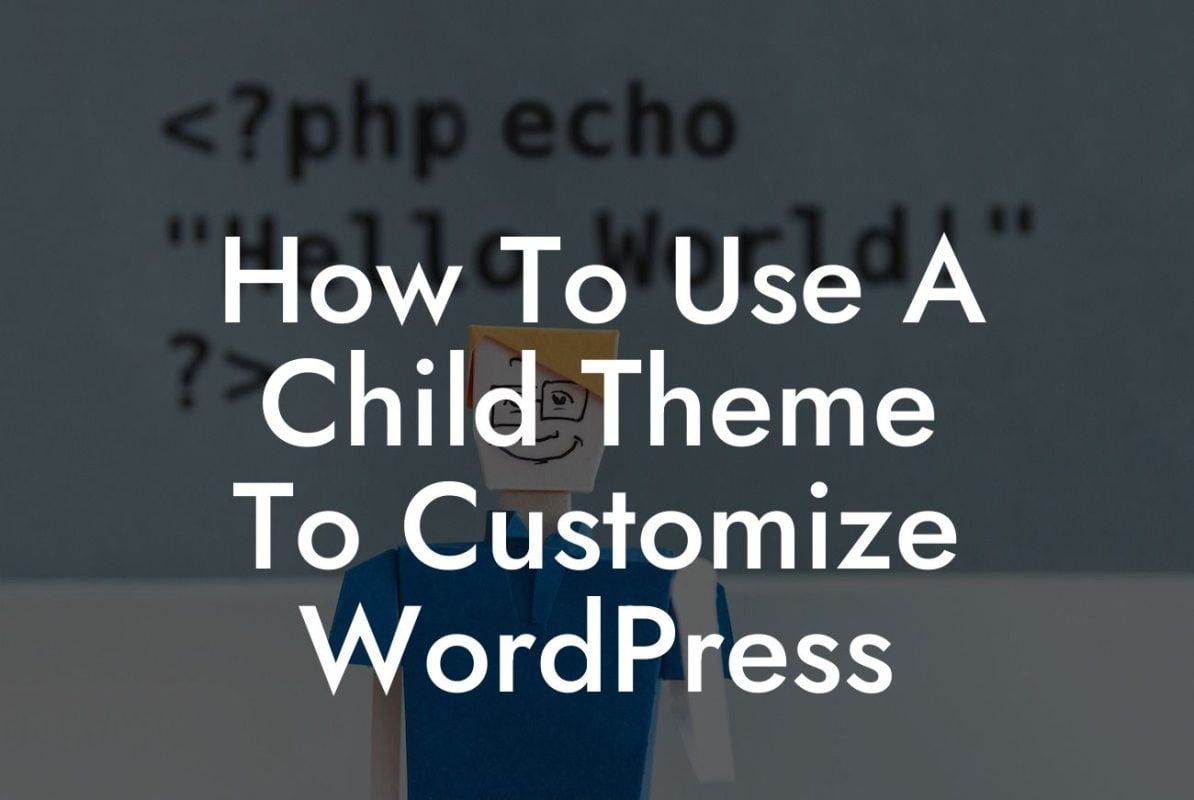 How To Use A Child Theme To Customize WordPress