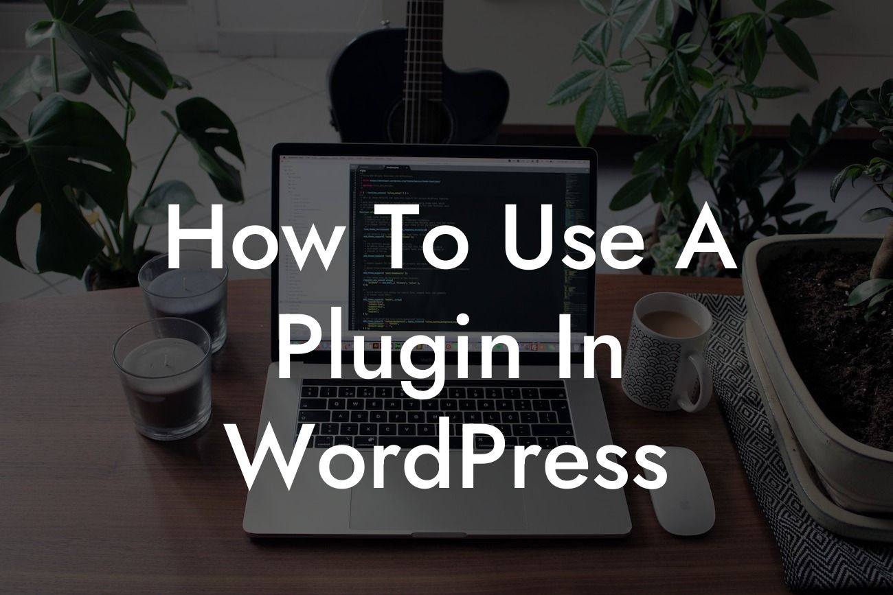 How To Use A Plugin In WordPress