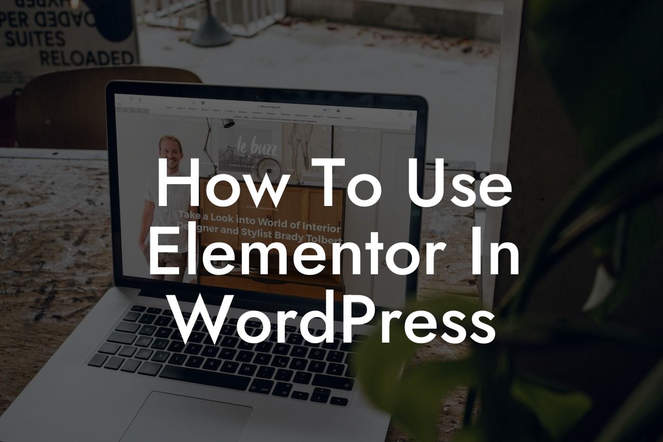 How To Use Elementor In WordPress