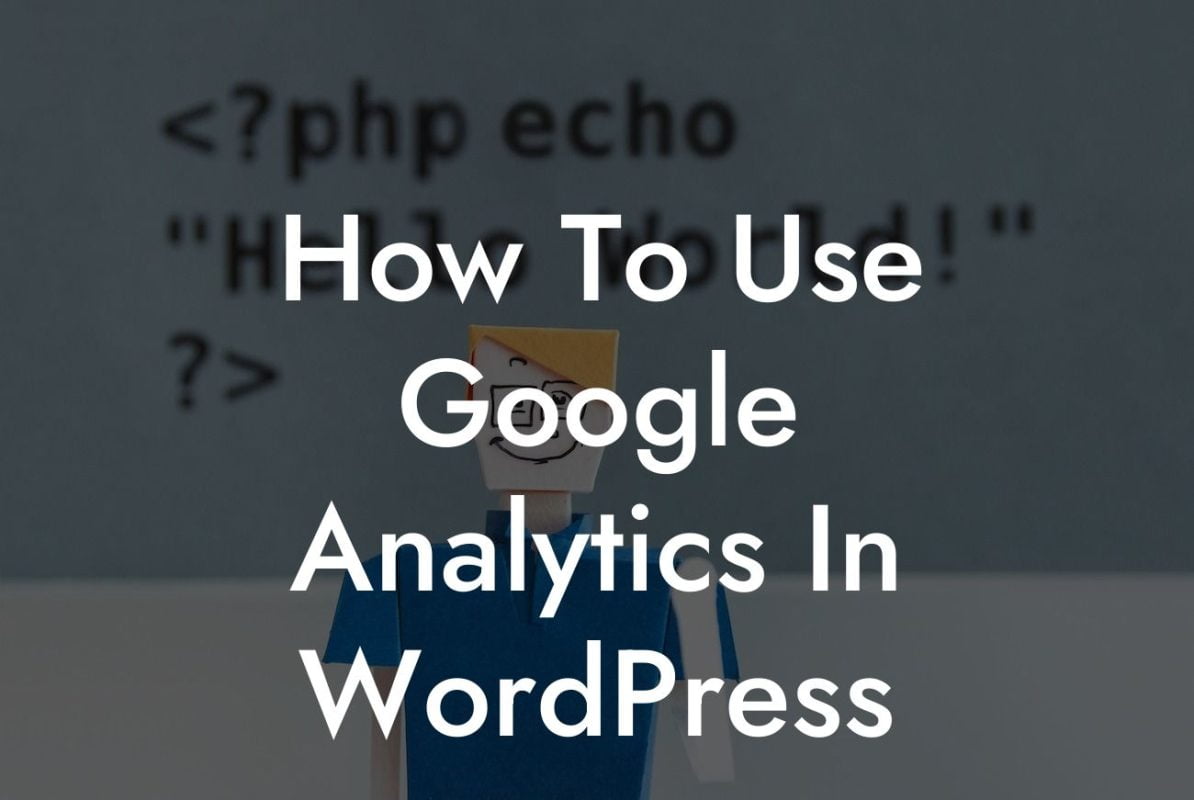 How To Use Google Analytics In WordPress