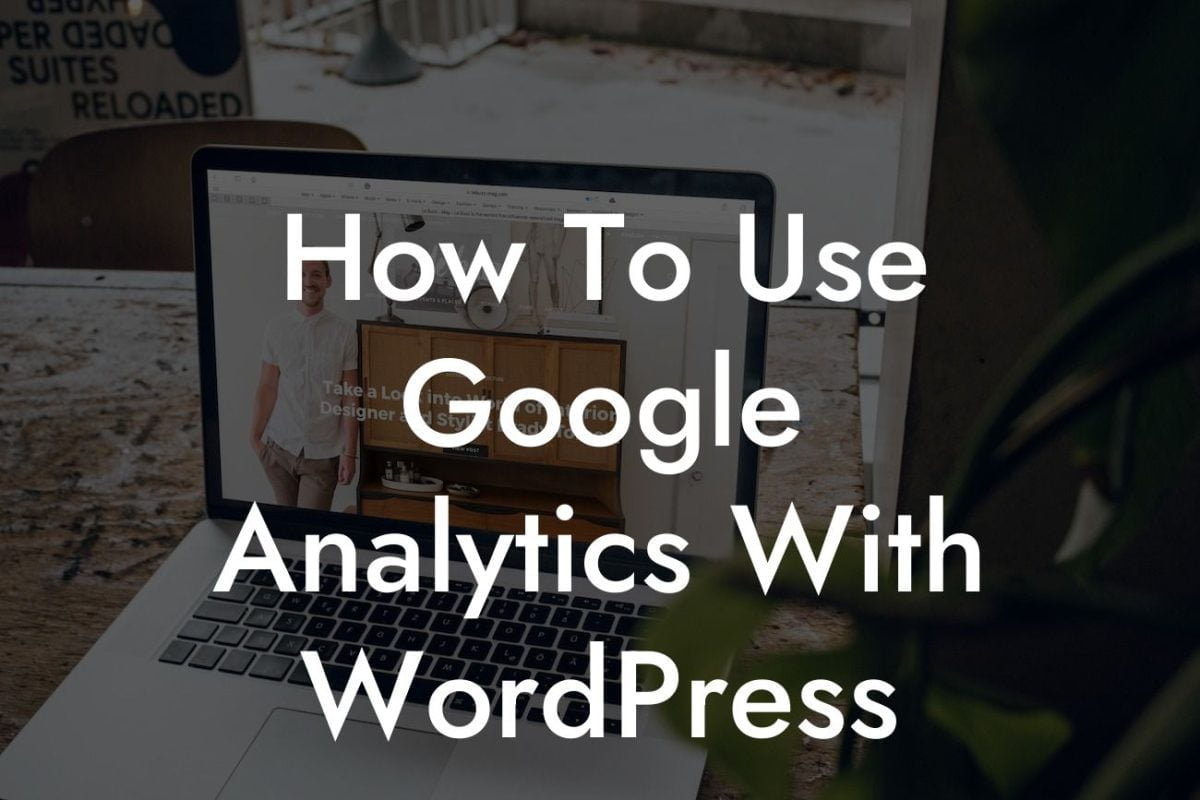 How To Use Google Analytics With WordPress