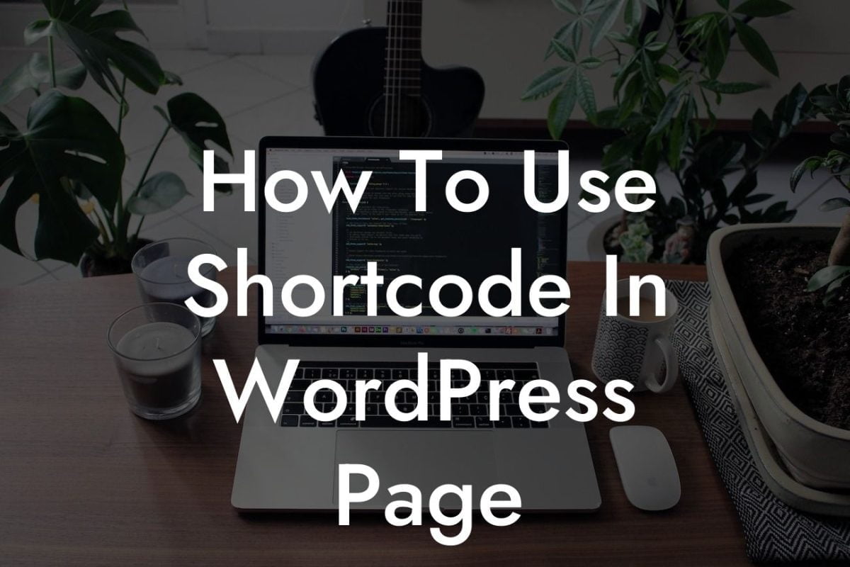 How To Use Shortcode In WordPress Page