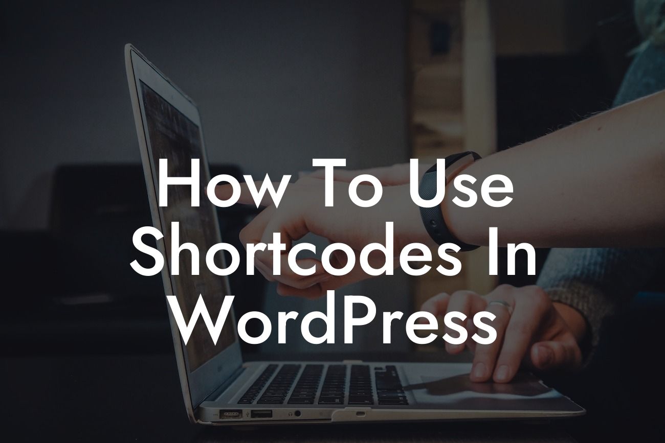 How To Use Shortcodes In WordPress