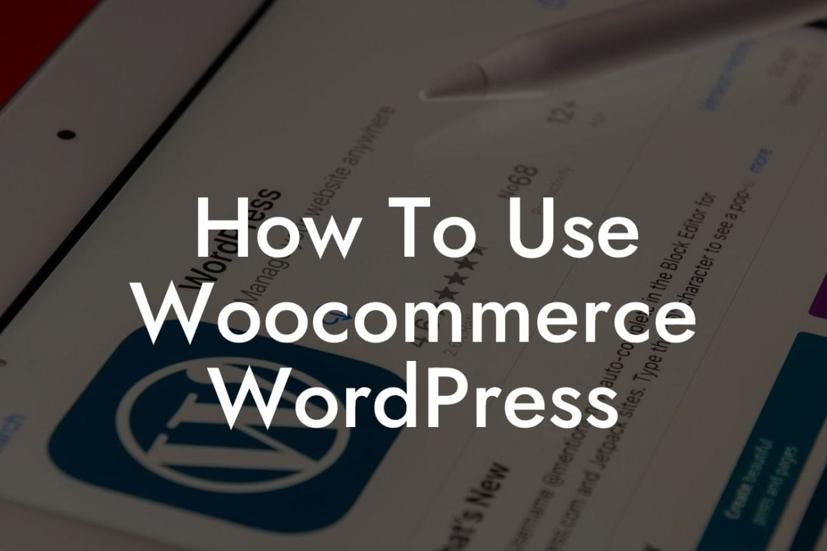 How To Use Woocommerce WordPress