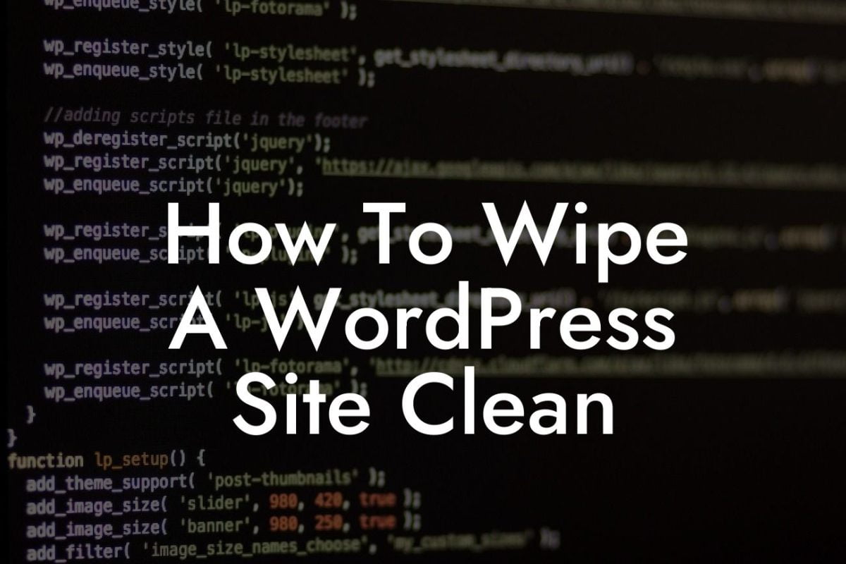 How To Wipe A WordPress Site Clean