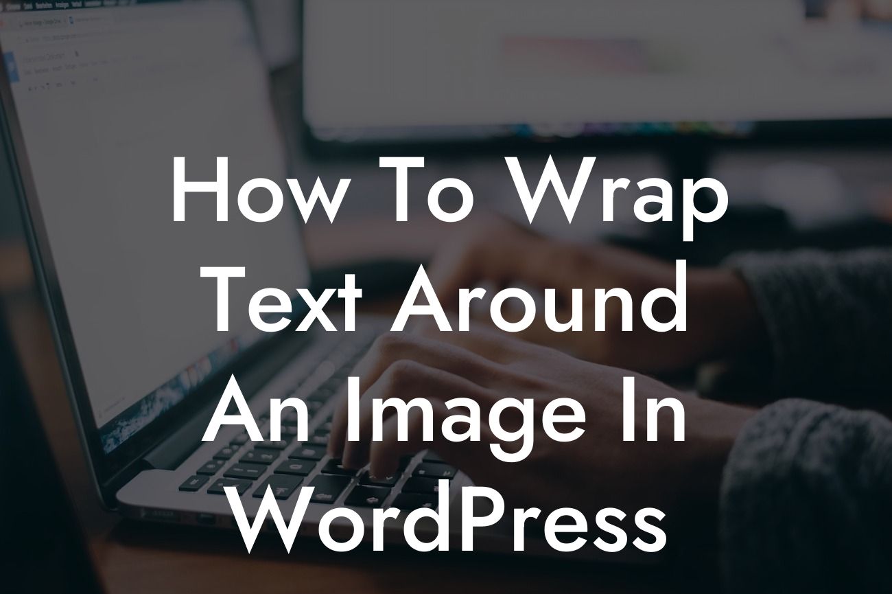 How To Wrap Text Around An Image In WordPress