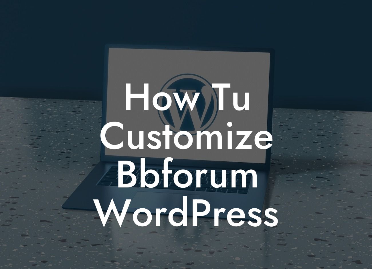 How Tu Customize Bbforum WordPress