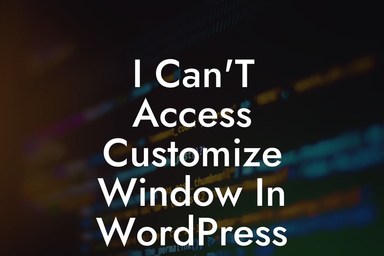 I Can'T Access Customize Window In WordPress