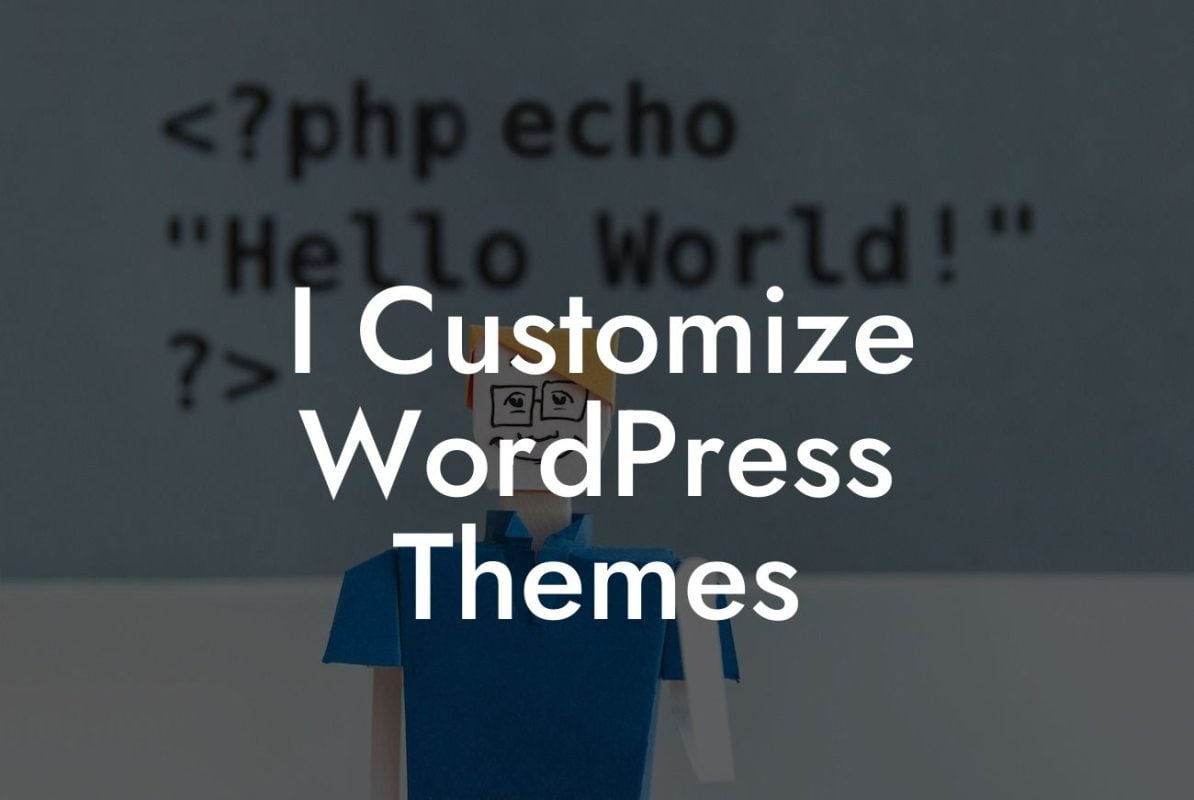 I Customize WordPress Themes