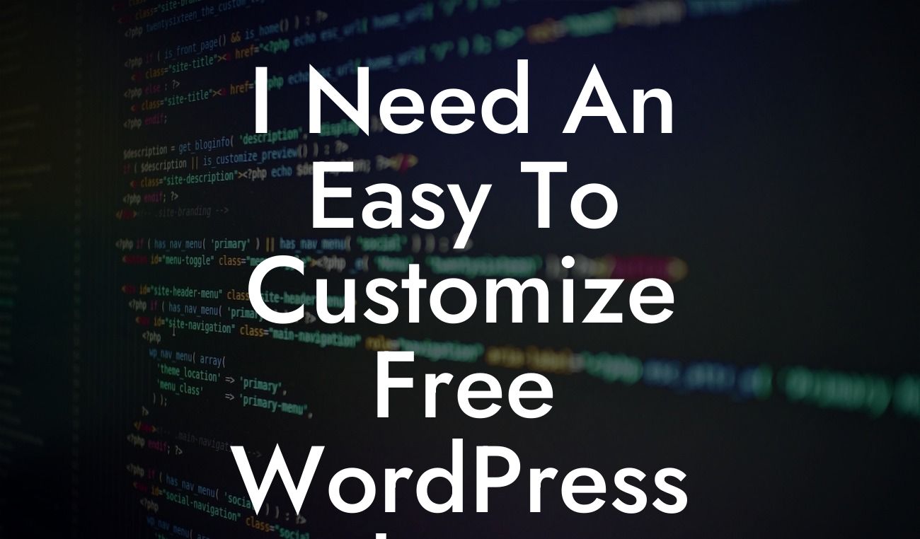 I Need An Easy To Customize Free WordPress Theme