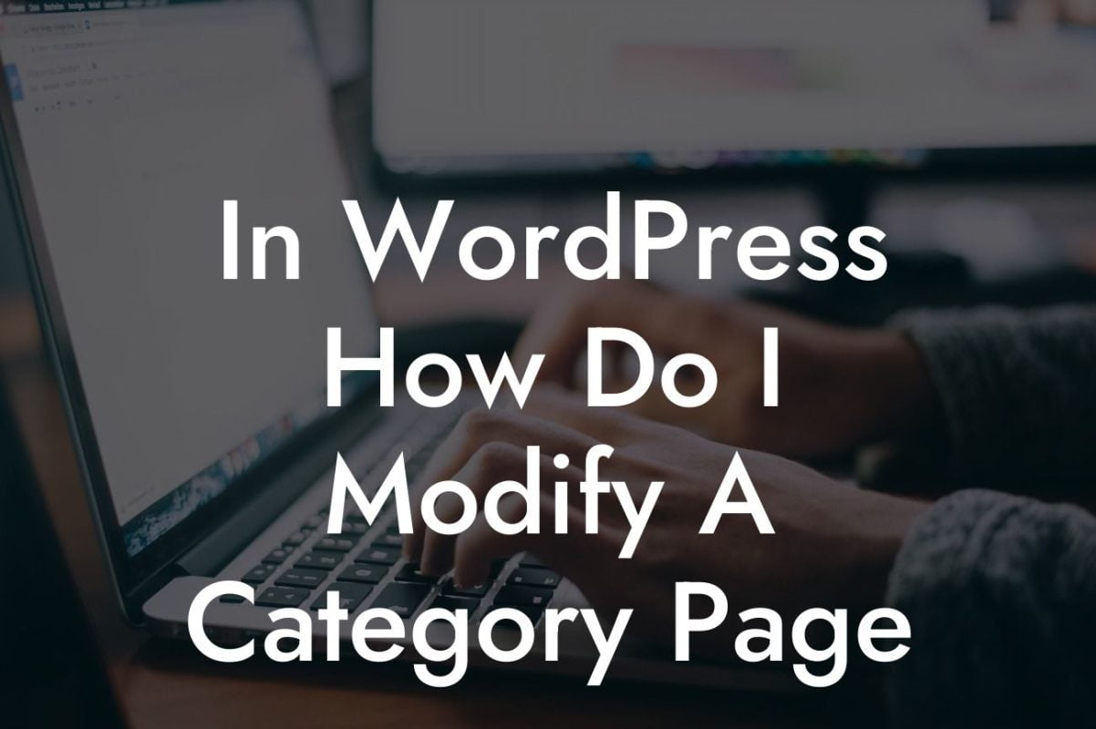In WordPress How Do I Modify A Category Page