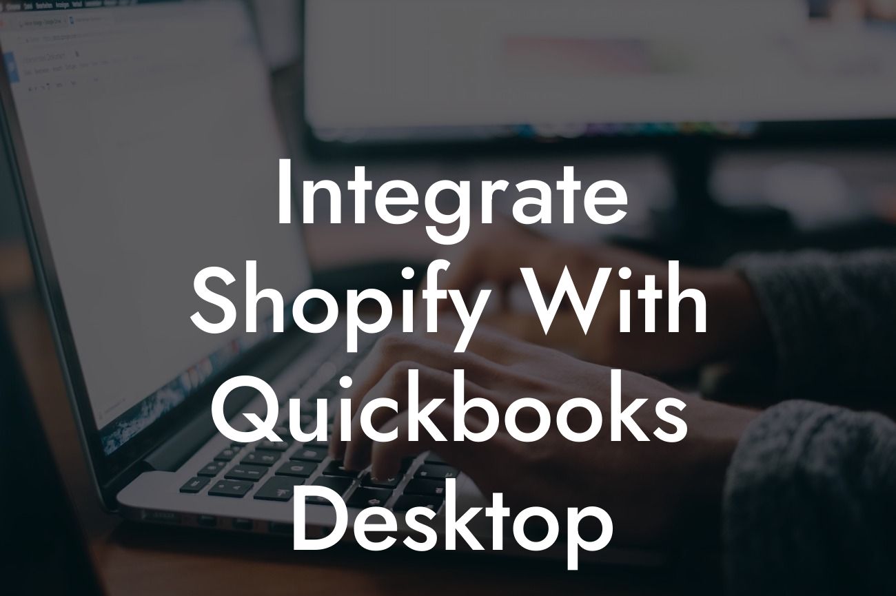 Integrate Shopify With Quickbooks Desktop